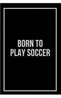 Born to Play Soccer