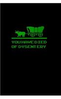 You have died of dysentery: Notebook Journal Diary 110 Lined pages