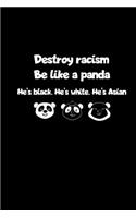 Destroy Racism Be Like A Panda: Notebook 6x9 Dotgrid Against Nazis - Anti-Facism & Anti-Semitism Journal - Planner Gift For Teacher & Students