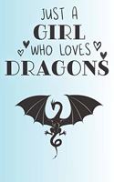 Just A Girl Who Loves Dragons: Cute Dragon Lovers Journal / Notebook / Diary / Birthday Gift (6x9 - 110 Blank Lined Pages)