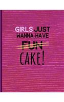 Girls Just Wanna Have Fun Cake!