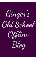 Ginger's Old School Offline Blog
