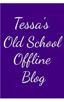 Tessa's Old School Offline Blog