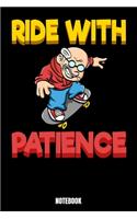 Ride With Patience Notebook: Notizbuch mit den Abmessungen 6 x 9 - 110 leere Seiten mit punktierten Innendesign ideal als Tagebuch oder für deine Notizen. Das Format 6 x 9 ist ä