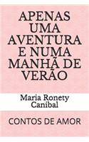 Apenas Uma Aventura E Numa Manhã de Verão
