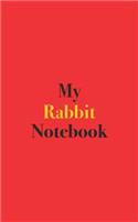 My Rabbit Notebook: Blank Lined Notebook for Rabbit Owners; Notebook for Pet Care