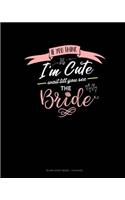 If You Think I'm Cute Wait Till You See The Bride: Blank Sheet Music - 12 Staves