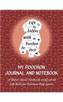 My Poochon Journal and Notebook: A Blank Lined Notebook and Journal Gift Book for Poochon Dog Lovers(31 Life Is Better)