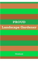 Proud Landscape Gardener: 6x9 Green & Brown Blank Lined Notebook, 120pages