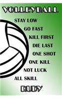 Volleyball Stay Low Go Fast Kill First Die Last One Shot One Kill Not Luck All Skill Rudy: College Ruled Composition Book Green and White School Colors