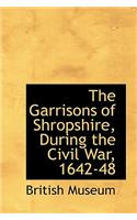 The Garrisons of Shropshire, During the Civil War, 1642-48