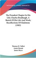 The Proudest Chapter in His Life; Charles Bradlaugh, a Sketch of His Life and Work; Recollections of Gladstone (1903)