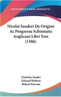 Nicolai Sanderi de Origine AC Progressu Schismatis Anglicani Libri Tres (1586)