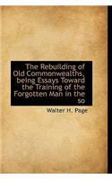 The Rebuilding of Old Commonwealths, Being Essays Toward the Training of the Forgotten Man in the So: (English)