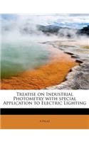 Treatise on Industrial Photometry with Special Application to Electric Lighting
