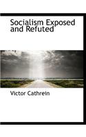 Socialism Exposed and Refuted