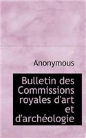 Bulletin Des Commissions Royales D'Art Et D'Arch Ologie