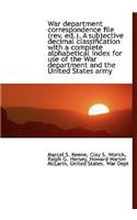 War Department Correspondence File (REV. Ed.). a Subjective Decimal Classification with a Complete a