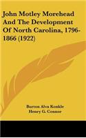 John Motley Morehead And The Development Of North Carolina, 1796-1866 (1922)