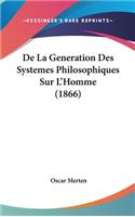 De La Generation Des Systemes Philosophiques Sur L'Homme (1866)