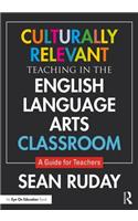 Culturally Relevant Teaching in the English Language Arts Classroom