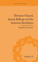 Ebenezer Hazard, Jeremy Belknap and the American Revolution