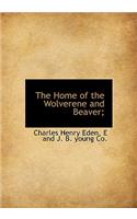 The Home of the Wolverene and Beaver;