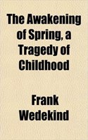 The Awakening of Spring, a Tragedy of Childhood