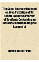 The Scots Peerage (Volume 5); Founded on Wood's Edition of Sir Robert Douglas's Peerage of Scotland Containing an Historical and Genealogical Account: (English)