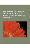 The Works of the REV. Charles Buck, Late Minister of the Gospel (Volume 6): (English)