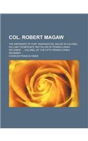 Col. Robert Magaw; The Defender of Fort Washington, Major in Colonel William Thompson's 