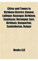 Cities and Towns in Birbhum District: Nanoor, Labhpur, Rajnagar, Birbhum, Ilambazar, Hetampur, Suri, Birbhum, Rampurhat, Santiniketan, Bolpur(English)