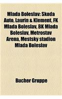 Mlada Boleslav: Koda Auto, Laurin & Klement, FK Mlada Boleslav, Bk Mlada Boleslav, Metrostav Arena, M Stsky Stadion Mlada Boleslav(German)