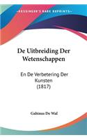 De Uitbreiding Der Wetenschappen: En De Verbetering Der Kunsten (1817)