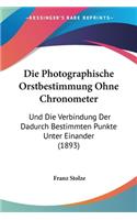 Photographische Orstbestimmung Ohne Chronometer