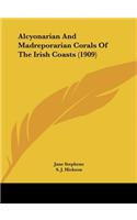 Alcyonarian and Madreporarian Corals of the Irish Coasts (1909)