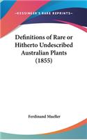 Definitions of Rare or Hitherto Undescribed Australian Plants (1855)