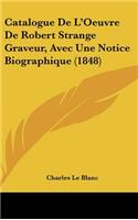 Catalogue de L'Oeuvre de Robert Strange Graveur, Avec Une Notice Biographique (1848)