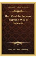 The Life of the Empress Josephine, Wife of Napoleon