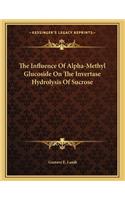The Influence Of Alpha-Methyl Glucoside On The Invertase Hydrolysis Of Sucrose