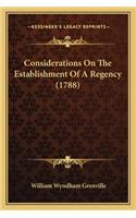 Considerations On The Establishment Of A Regency (1788): (English)