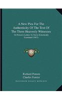 A New Plea For The Authenticity Of The Text Of The Three Heavenly Witnesses