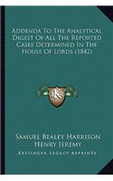 Addenda to the Analytical Digest of All the Reported Cases Determined in the House of Lords (1842)