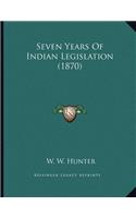 Seven Years Of Indian Legislation (1870)