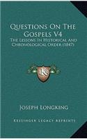 Questions on the Gospels V4: The Lessons in Historical and Chronological Order (1847)