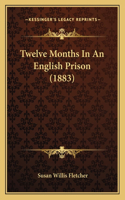 Twelve Months In An English Prison (1883): (English)