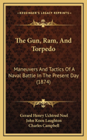 The Gun, RAM, and Torpedo