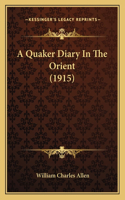 A Quaker Diary In The Orient (1915): (English)