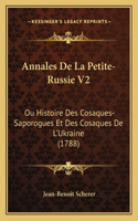 Annales De La Petite-Russie V2: Ou Histoire Des Cosaques-Saporogues Et Des Cosaques De L'Ukraine (1788)