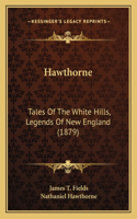Hawthorne: Tales Of The White Hills, Legends Of New England (1879)